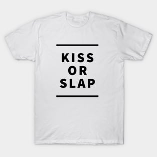 kiss or slap T-Shirt